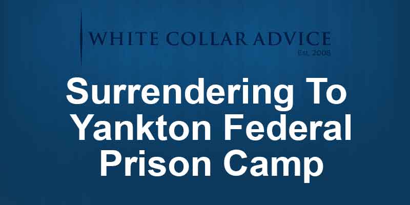 Surrendering To Yankton Federal Prison Camp